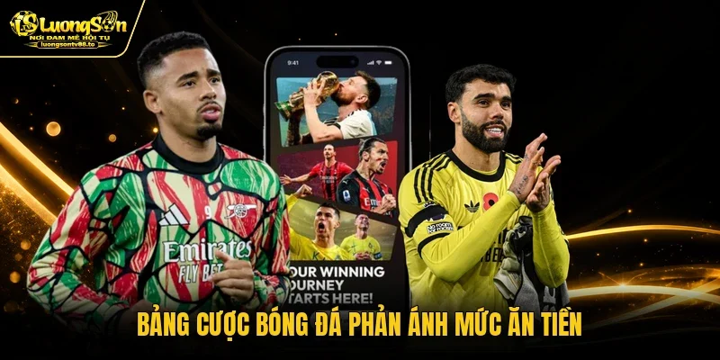Bảng cược bóng đá phản ánh mức ăn tiền