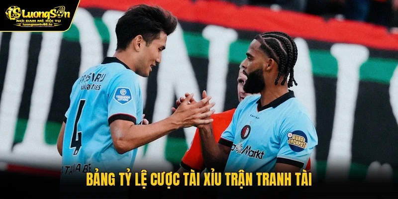 Bảng tỷ lệ cược tài xỉu trận tranh tài