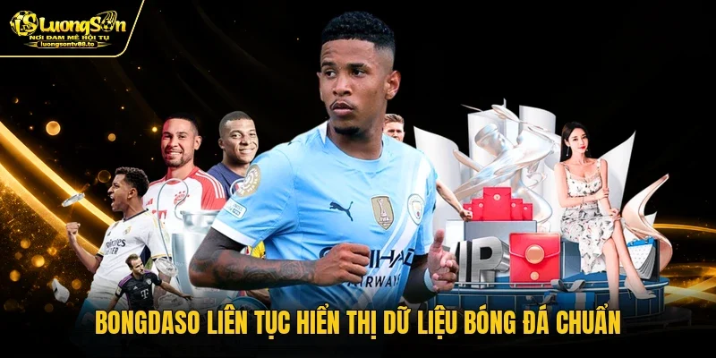 Bongdaso liên tục hiển thị dữ liệu bóng đá chuẩn