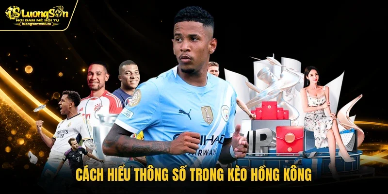 Cách hiểu thông số trong kèo Hồng Kông