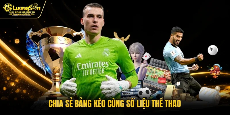 Chia sẻ bảng kèo cùng số liệu thể thao Chia sẻ bảng kèo cùng số liệu thể thao
