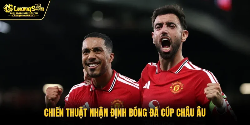 Chiến thuật nhận định bóng đá cúp châu Âu