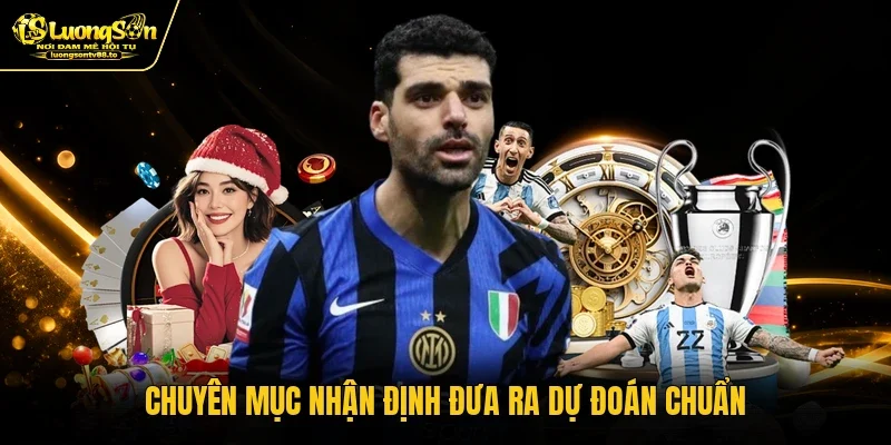 Chuyên mục nhận định đưa ra dự đoán chuẩn