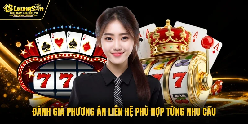 Đánh giá phương án liên hệ phù hợp từng nhu cầu
