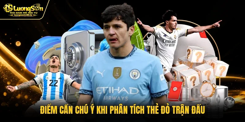Điểm cần chú ý khi phân tích thẻ đỏ trận đấu