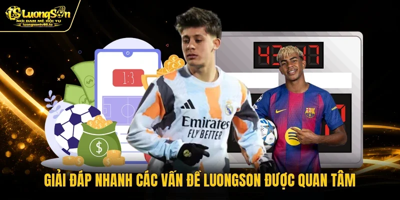 Giải đáp nhanh các vấn đề Luongson được quan tâm
