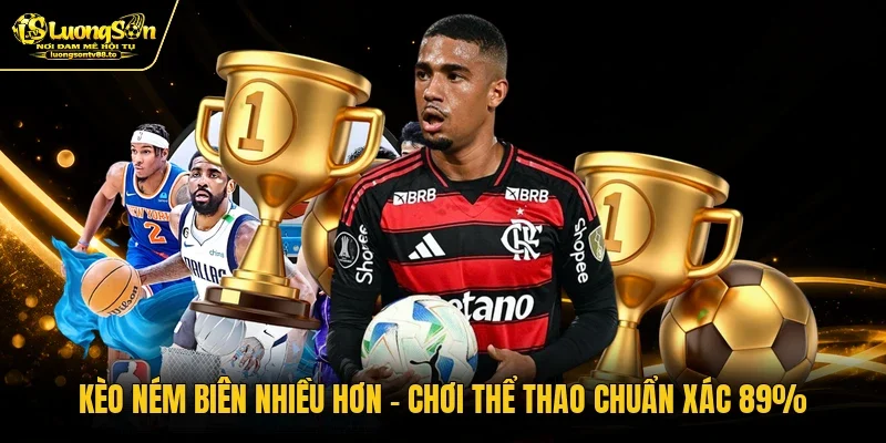 Kèo Ném Biên Nhiều Hơn - Chơi Thể Thao Chuẩn Xác 89%