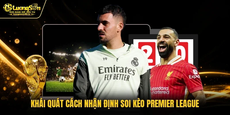 Khái quát cách nhận định soi kèo Premier League
