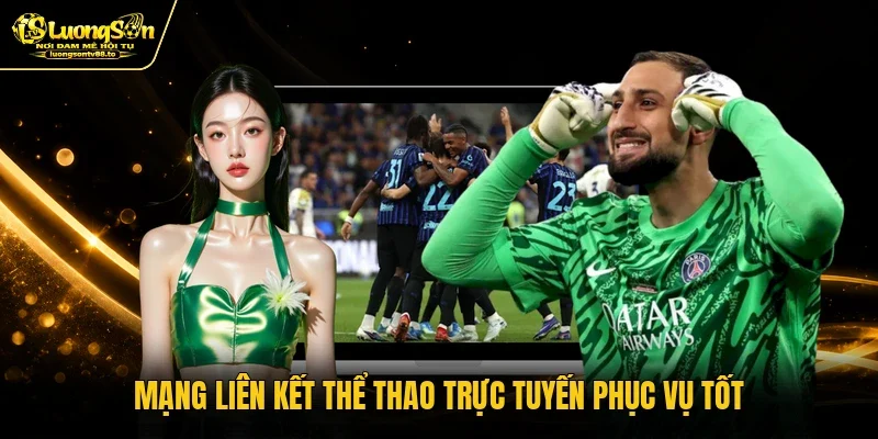 Mạng liên kết thể thao trực tuyến phục vụ tốt
