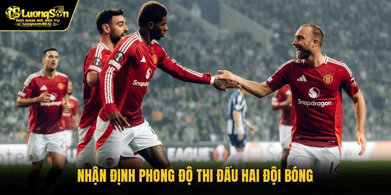 Nhận định phong độ thi đấu hai đội bóng