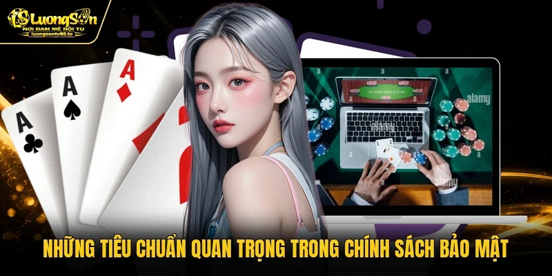 Những tiêu chuẩn quan trọng trong chính sách bảo mật Những tiêu chuẩn quan trọng trong chính sách bảo mật