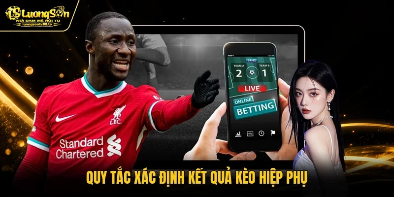 Quy tắc xác định kết quả kèo hiệp phụ