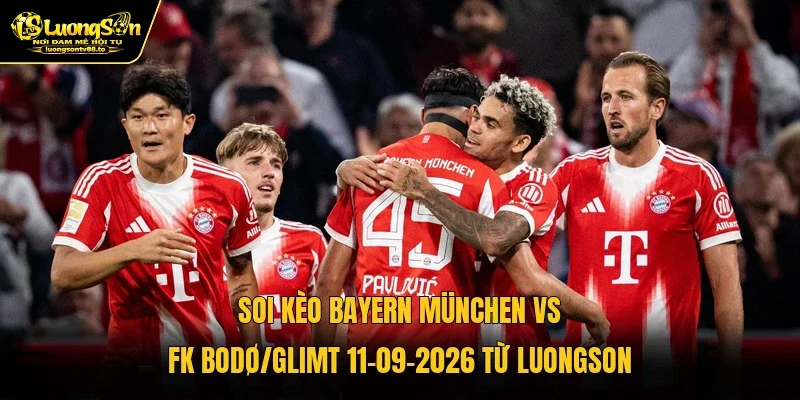 Soi Kèo Bayern München Vs FK Bodø/Glimt 11-09-2026 Từ Luongson