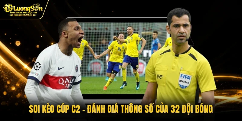 Soi Kèo Cúp C2 - Đánh Giá Thông Số Của 32 Đội Bóng