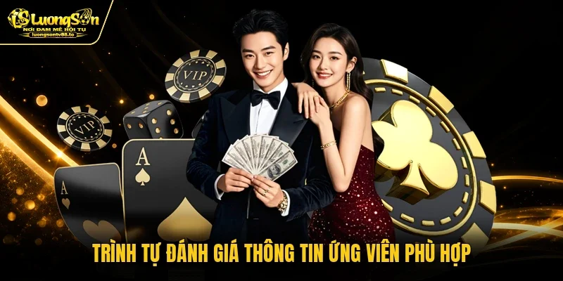 Trình tự đánh giá thông tin ứng viên phù hợp Trình tự đánh giá thông tin ứng viên phù hợp