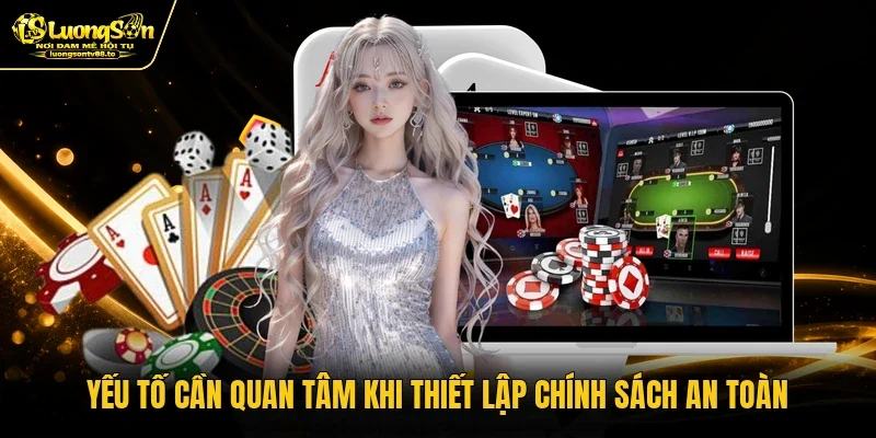 Yếu tố cần quan tâm khi thiết lập chính sách an toàn Yếu tố cần quan tâm khi thiết lập chính sách an toàn